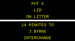 NO TEXT IS WORTH A LIFE . 15 MINUTES TO J BYRNE INTERCHANGE 
