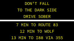 OBEY THE LIMIT OR PAY THE TICKET . 8 MIN TO ROUTE 83 14 MIN TO WOLF 13 MIN TO I88 VIA 355 