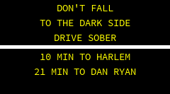 OBEY THE LIMIT OR PAY THE TICKET . 10 MIN TO HARLEM 32 MIN TO DAN RYAN 