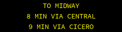 OBEY THE LIMIT OR PAY THE TICKET . TO MIDWAY 16 MIN VIA CICERO 12 MIN VIA CENTRAL 