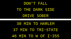 OBEY THE LIMIT OR PAY THE TICKET . 16 MIN TO HARLEM 26 MIN TO I-294 37 MIN TO W OF I-355 